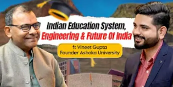 Vineet Gupta, Founder of Ashoka University, with Chandan Sanwal